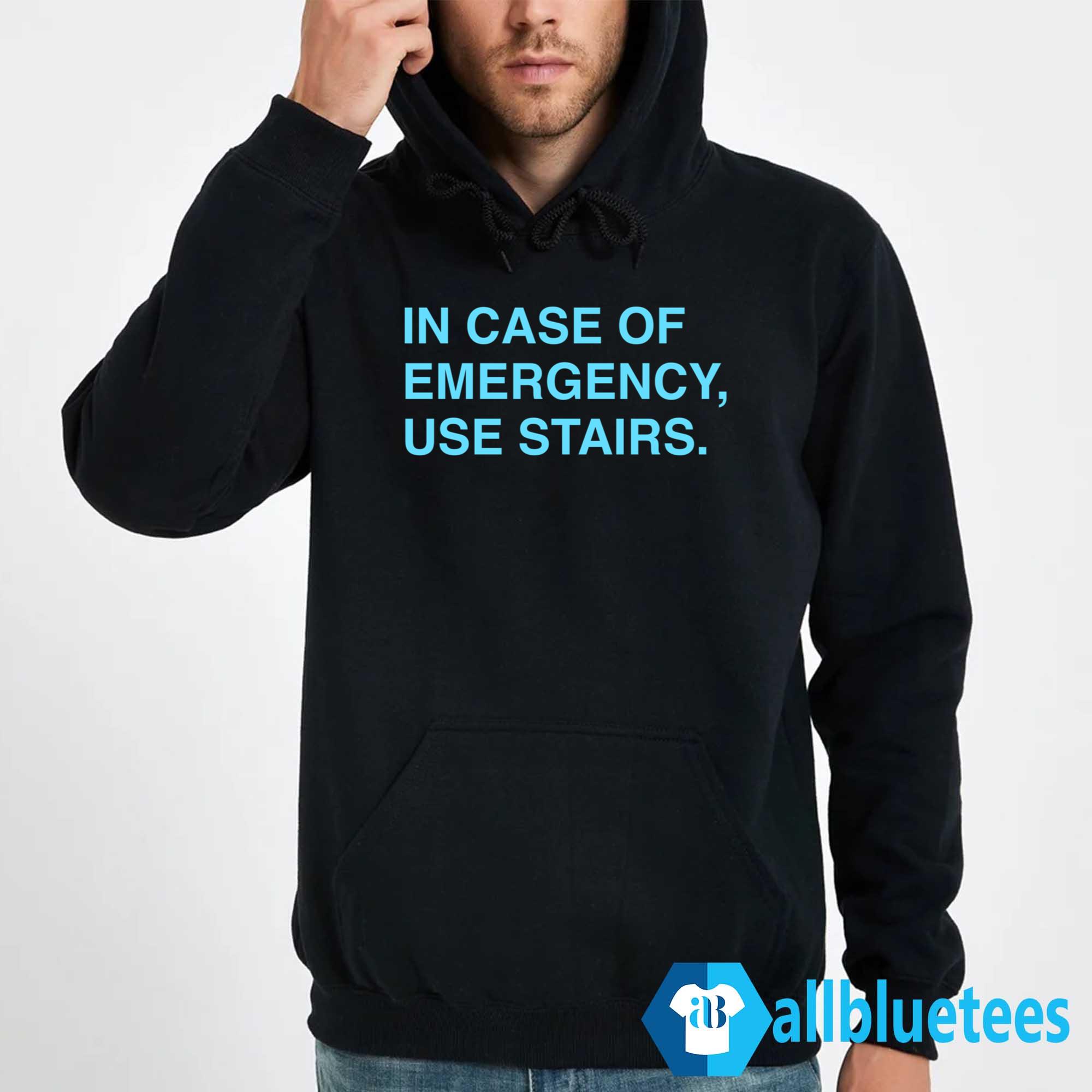 In Case Of Emergency Use Stairs Shirt