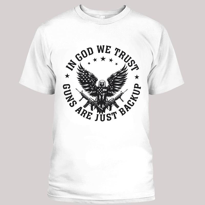 In God We Trust T-Shirt, Free Country Tee, Guns Are Just Backup Shirt, Veteran Shirts Hoodie, Sweatshirt | PodTeesHub.com