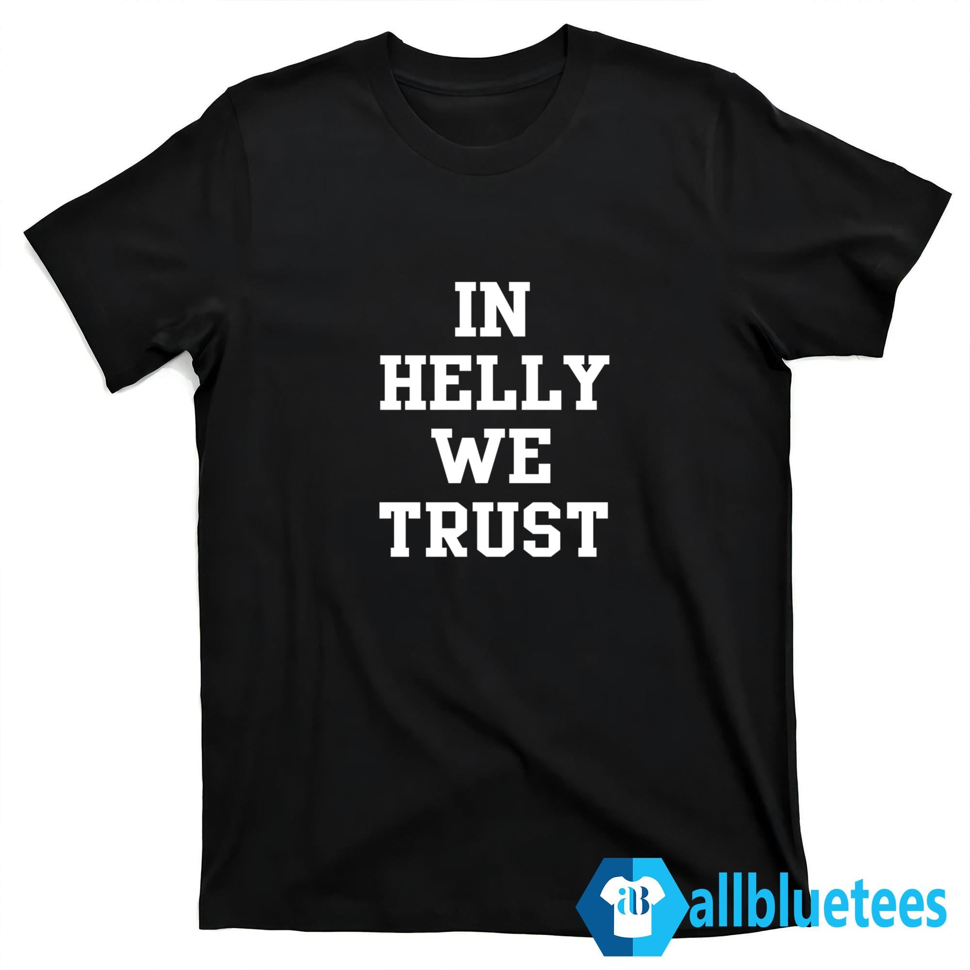 In Helly We Trust Shirt
