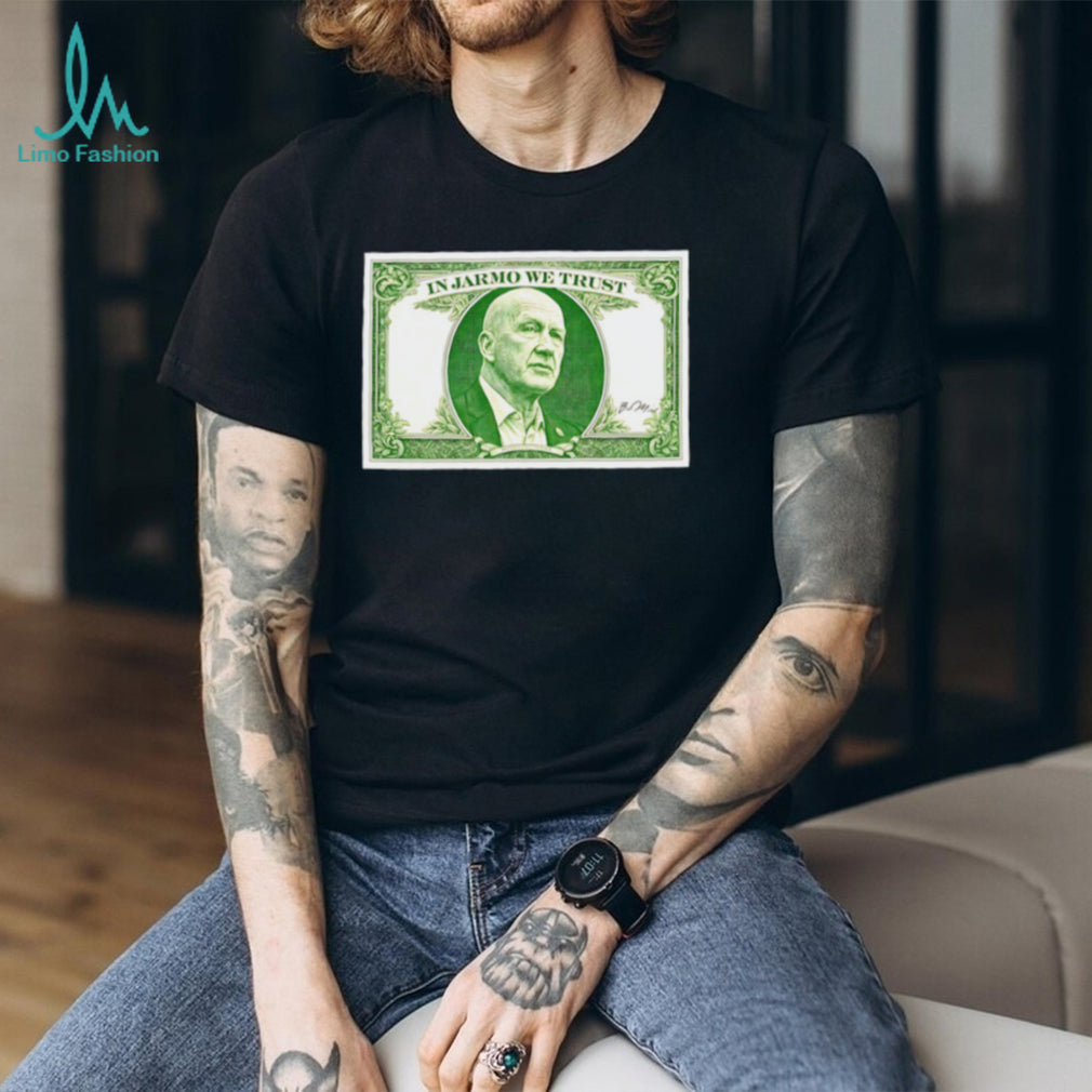 In Jarmo We Trust Dollar Bill T Shirt