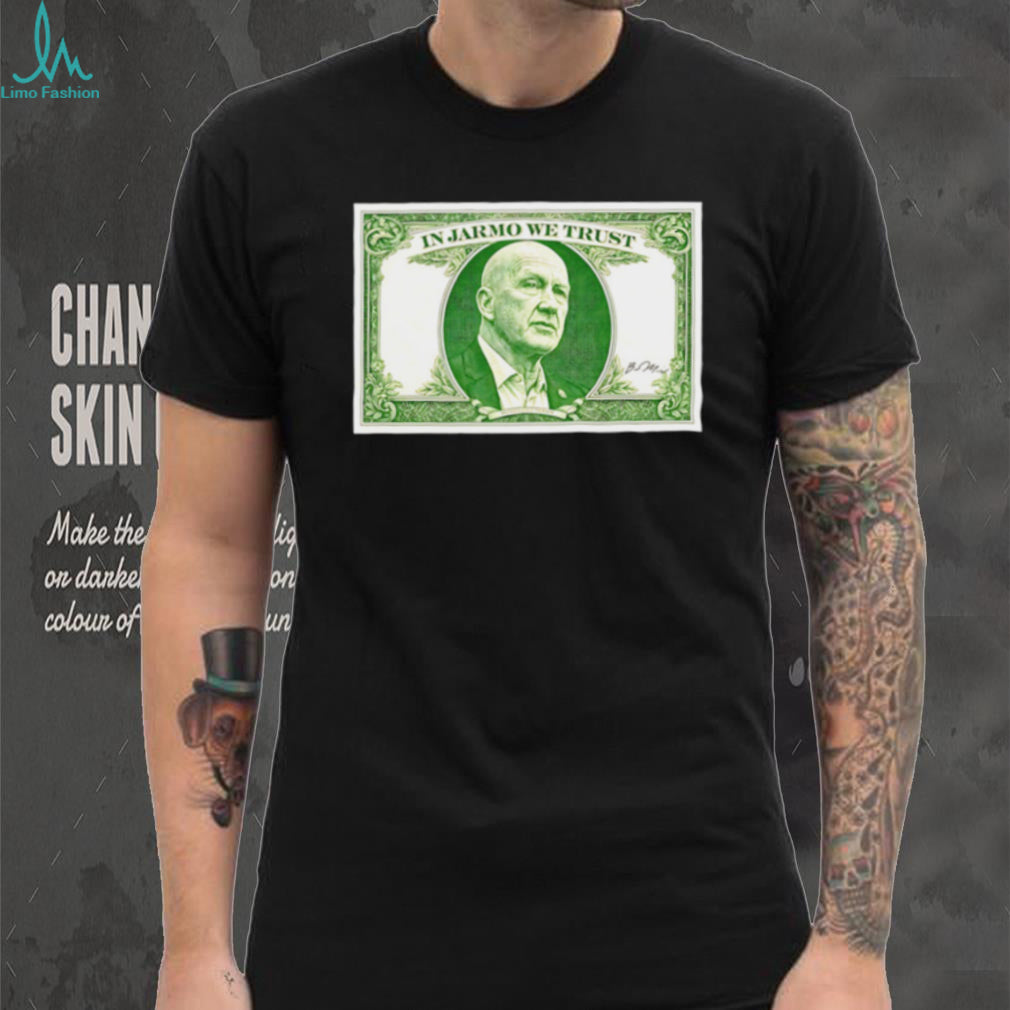 In Jarmo We Trust Dollar Bill T Shirt