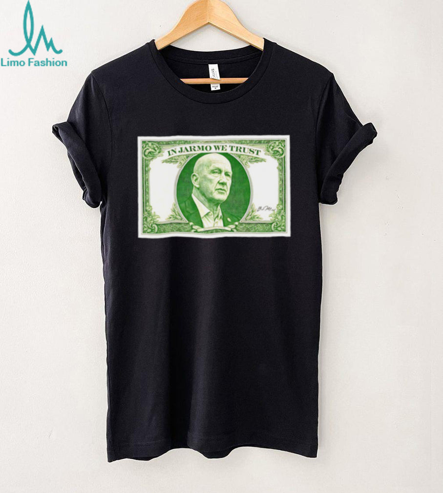 In Jarmo We Trust Dollar Bill T Shirt