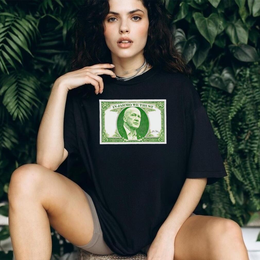 In Jarmo We Trust Dollar Bill T Shirt