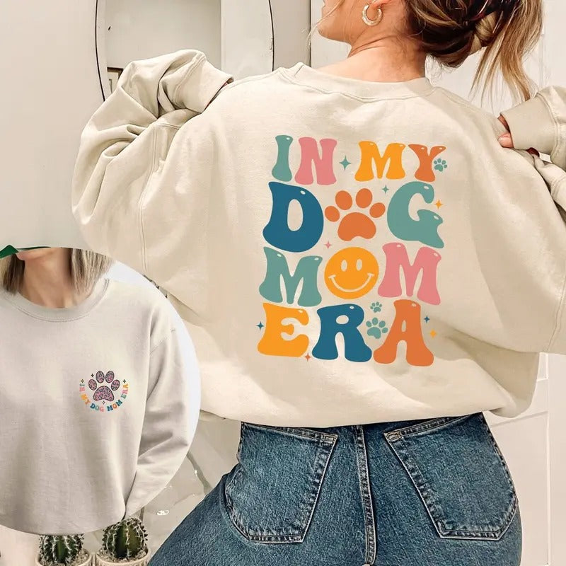 In My Dog Mom Era Sweatshirt Dog Mom Era Shirt Dog Mom Gift T-shirt Funny Mom Crewneck Dog Mom Birthday Gift Hoodie