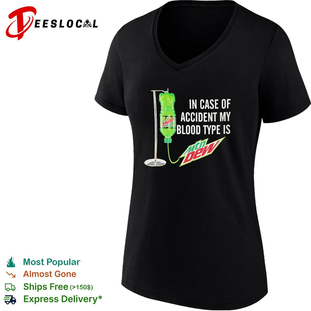 In case of accident my blood type is Mtn Dew IV drip shirt