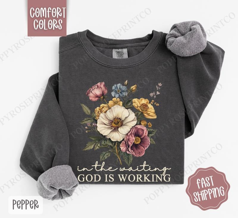 In the Waiting, God is Working Comfort Colors Sweatshirt, Cute Floral Crewneck, Trendy Religious Women's Sweater, Gift...