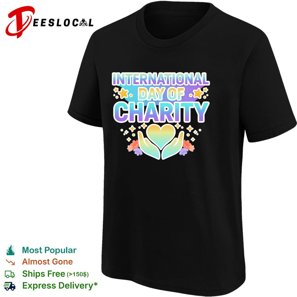 International day of charity hands holding heart flowers shirt