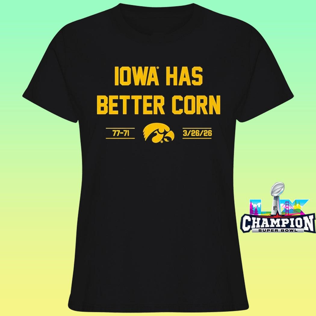 Iowa Basketball Iowa Has Better Corn Shirt