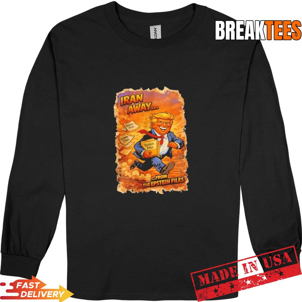 Iran Away From the Epstein Files Trump Cartoon Political Satire T-Shirt