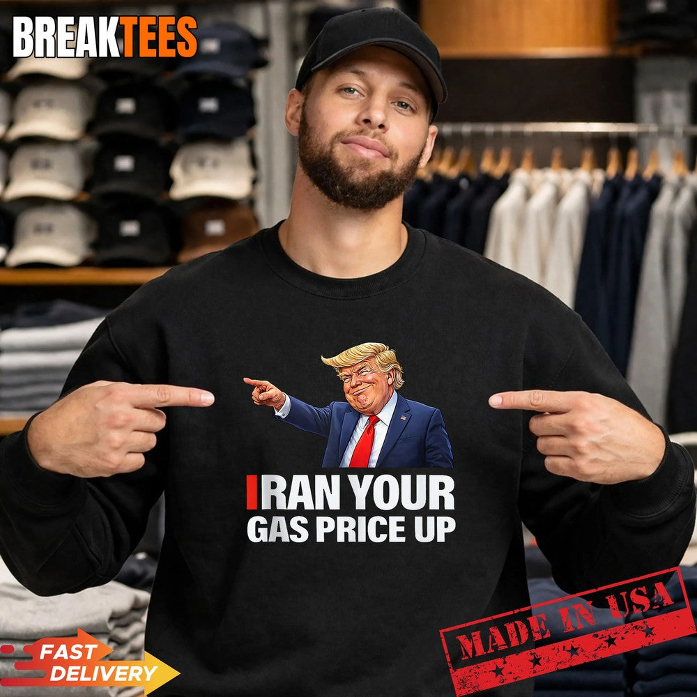 Iran Your Gas Price Up Funny Trump Political Parody Shirt