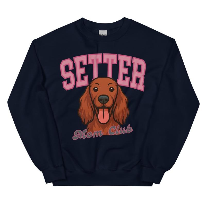 Irish Setter Mom Club Sweatshirt - Unisex Apparel Relaxed Fit Printed In The USA Clothing Womenswear Casual Comfort...
