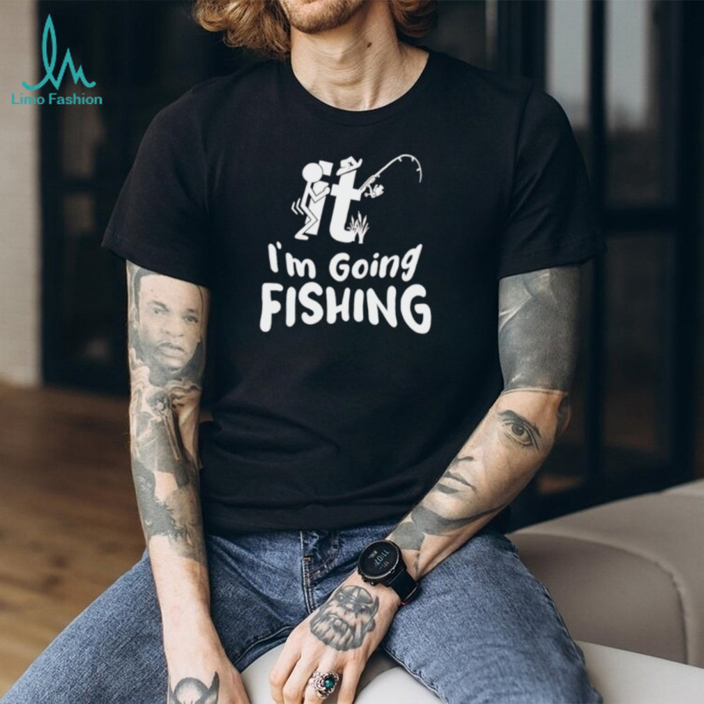 It Im Going Fishing Funny Novelty Stick Figure T Shirt