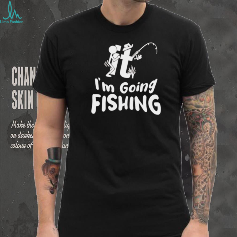 It Im Going Fishing Funny Novelty Stick Figure T Shirt
