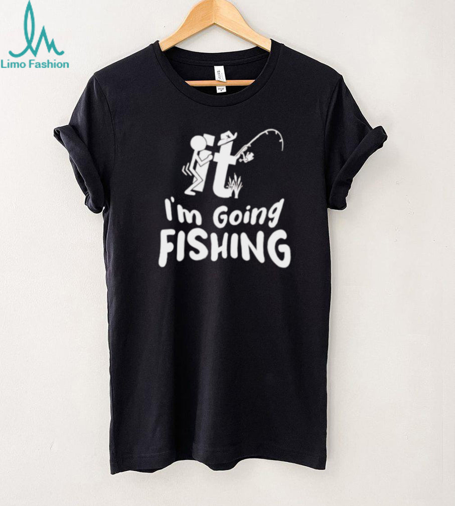 It Im Going Fishing Funny Novelty Stick Figure T Shirt
