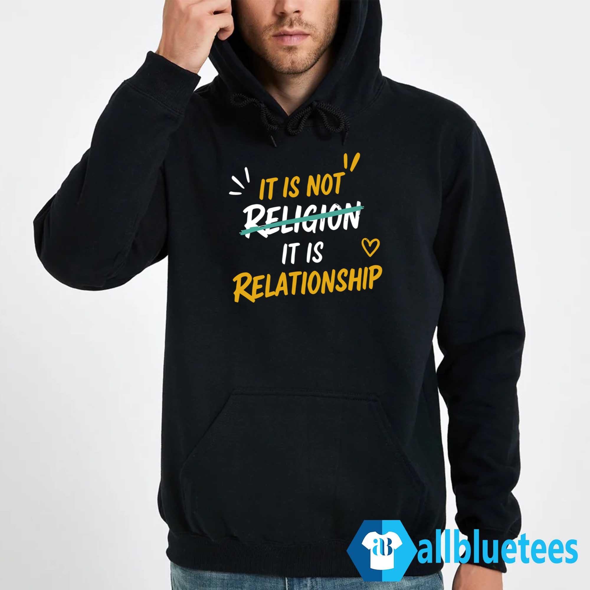 It Is Not Religion It Is Relationship Shirt