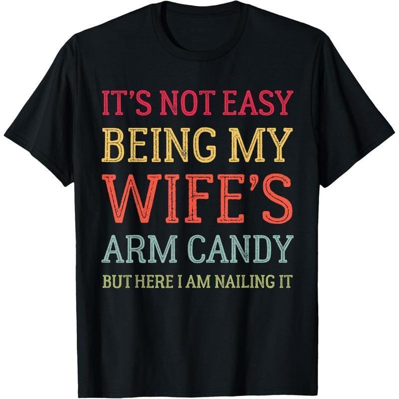 It'S Not Easy Being My Wife'S Arm Candy Funny Husband T-Shirt Hoodie, Sweatshirt | PodTeesHub.com
