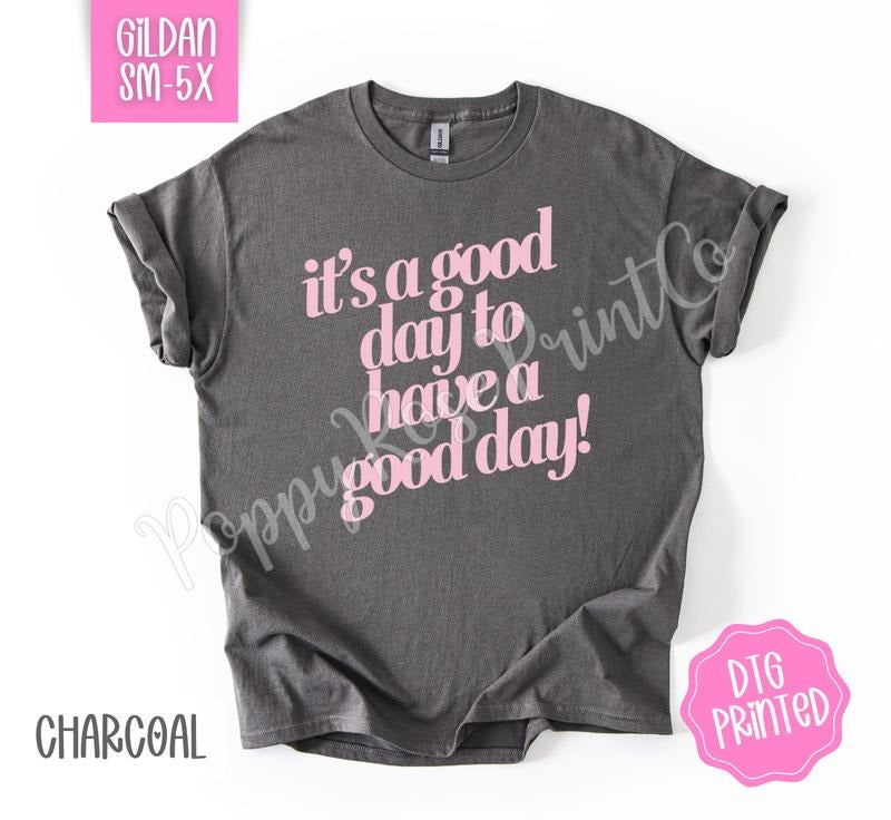 It's A Good Day To Have A Good Day Gildan Shirt, Cute Women's Tshirt, Trendy Motivational Tee, Gift for Her Hoodie,...