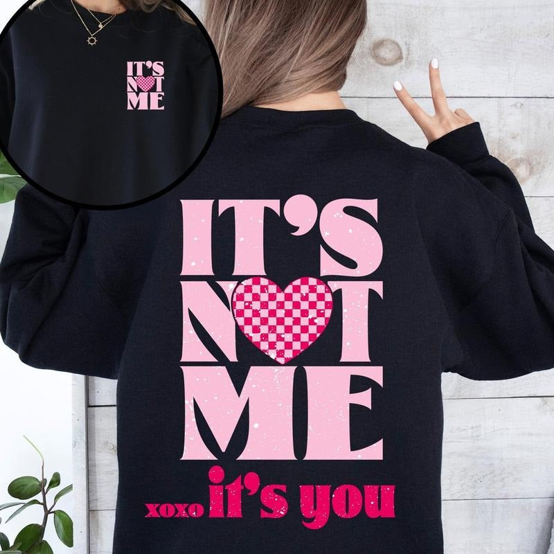 It's Not Me, It's You, Love, Valentine's Day, Front and Back Sweatshirt, Crew Neck, Women's, Crewneck, Valentine's Day,...