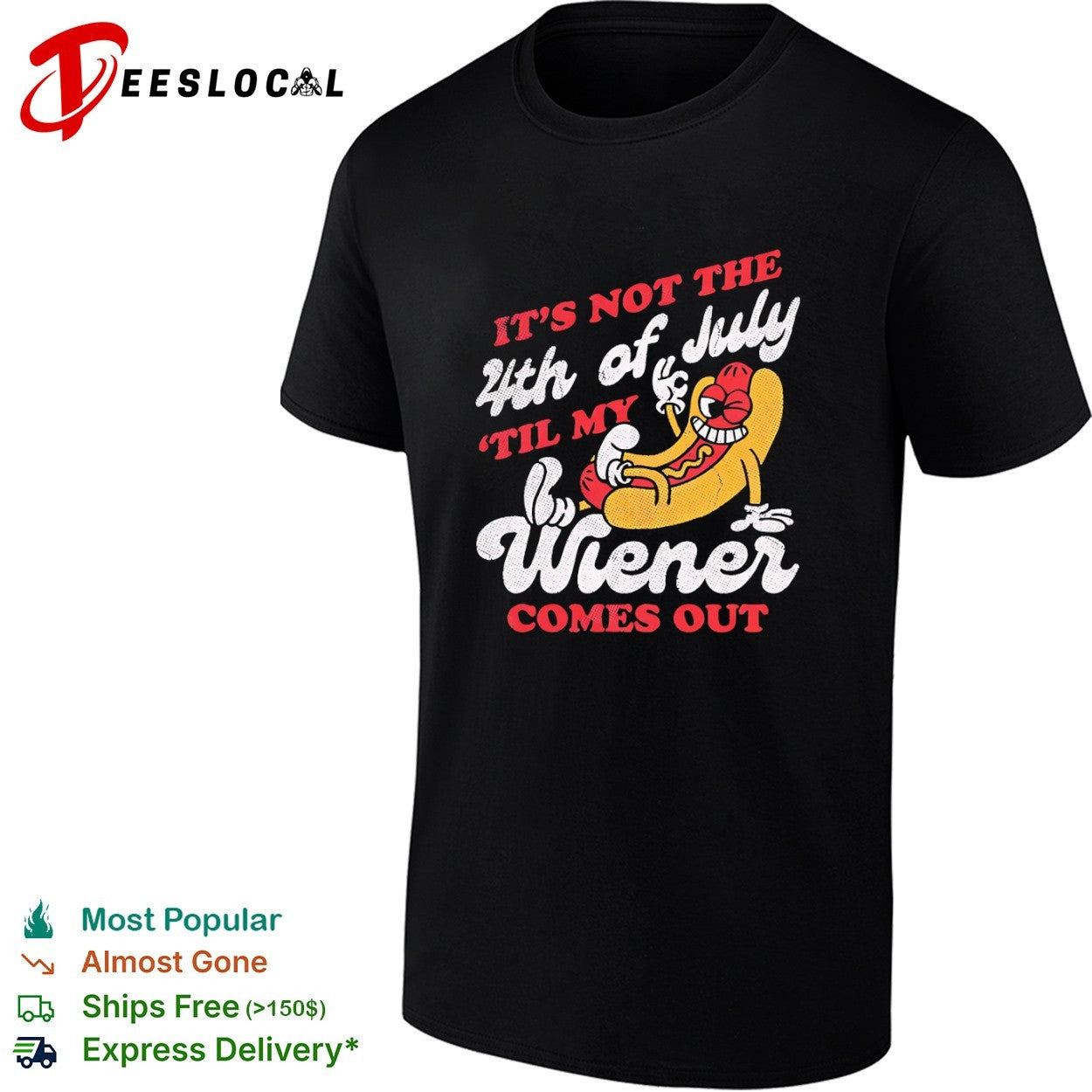 It’s not the 4th of July til my wiener comes out hot dog shirt