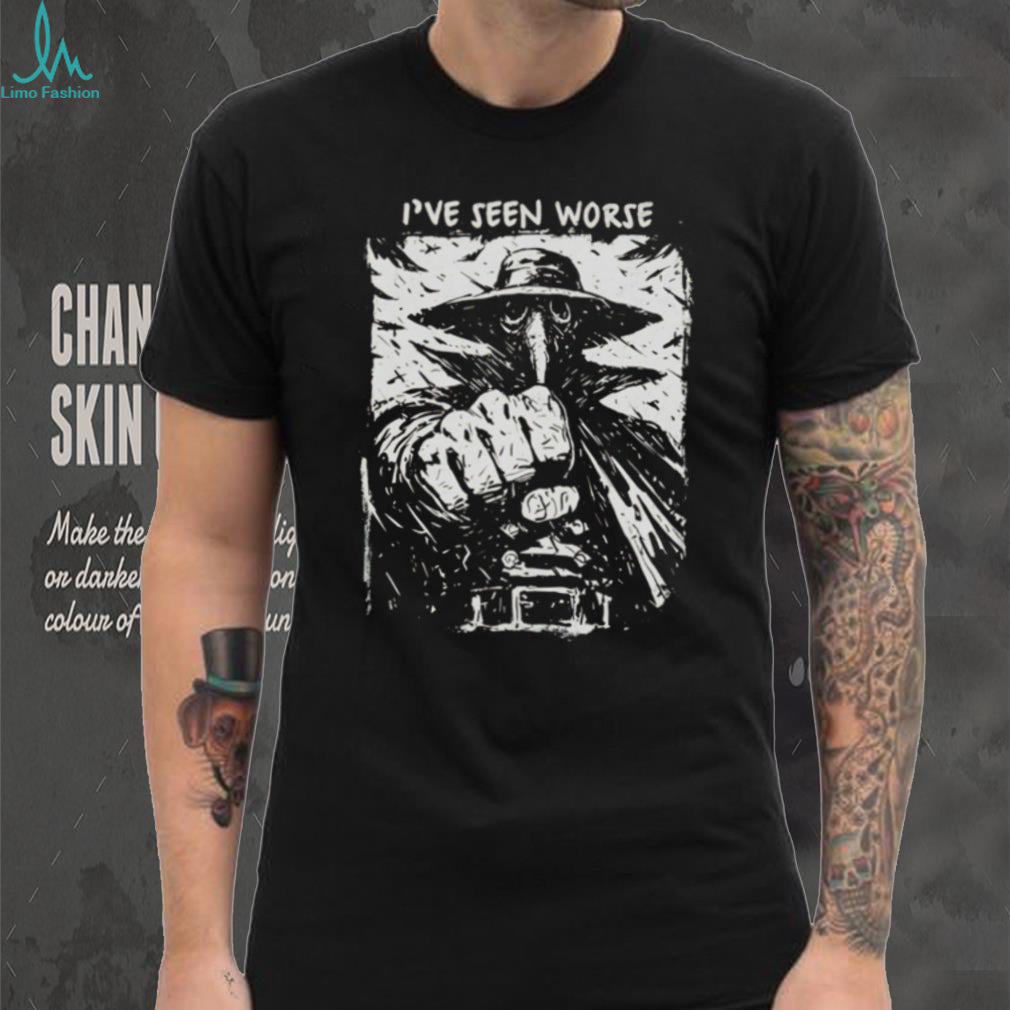 I’ve Seen Worse Plague Doctor medieval medicine shirt