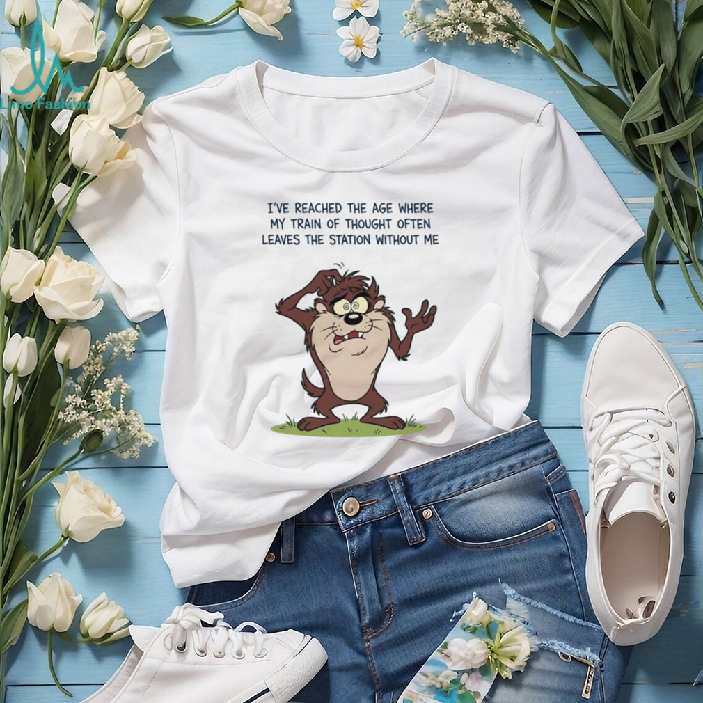 I’ve reached the age where my train of thought often leaves the station shirt