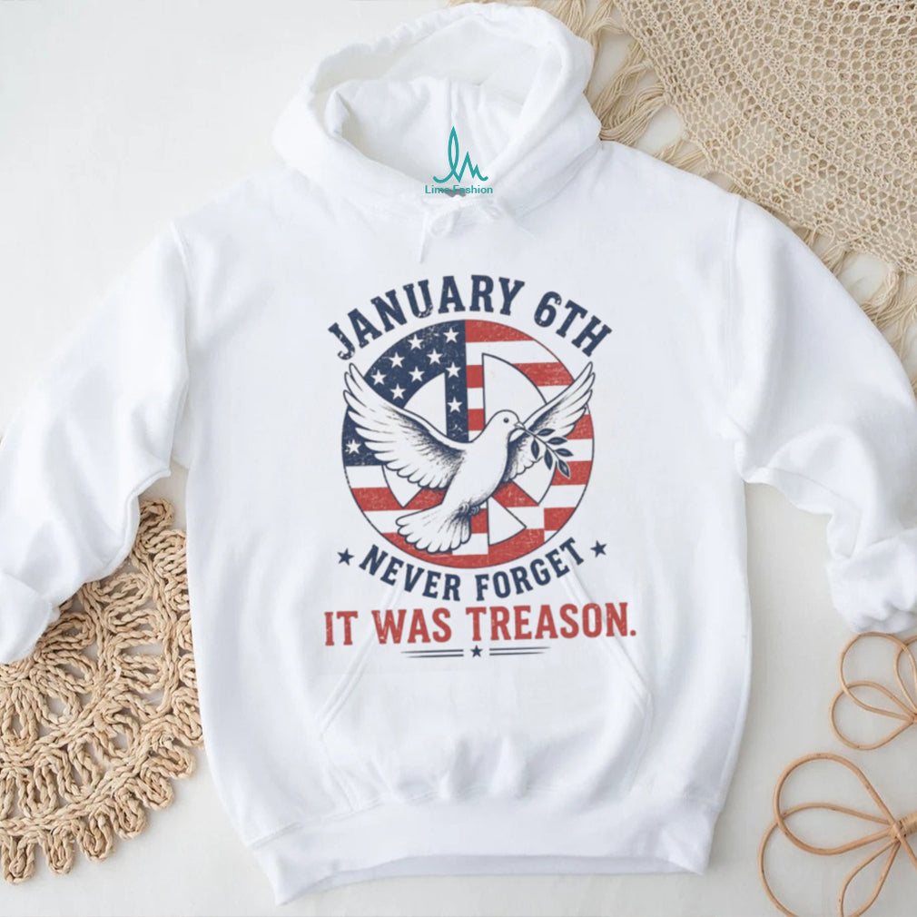 January 6th Never Forget It Was Treason Peace Dove Political Protest Shirt