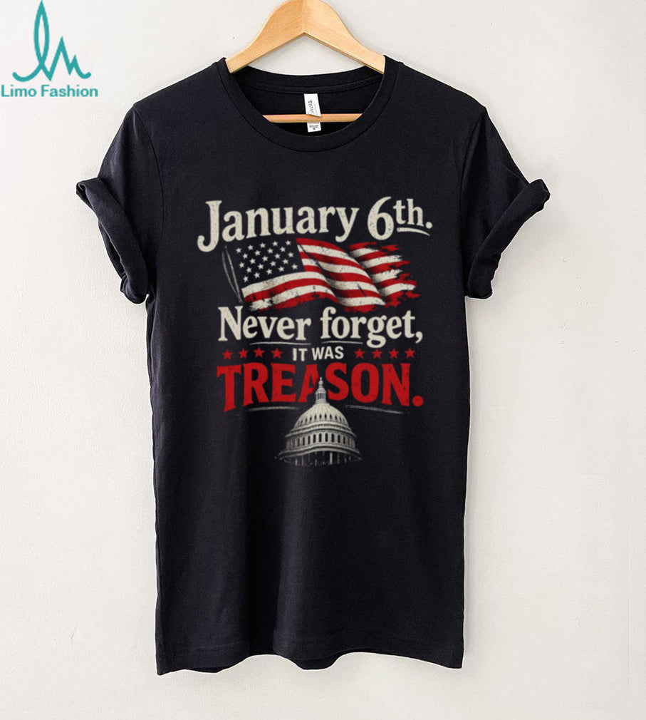 January 6th Never Forget Treason Political Statement T Shirt
