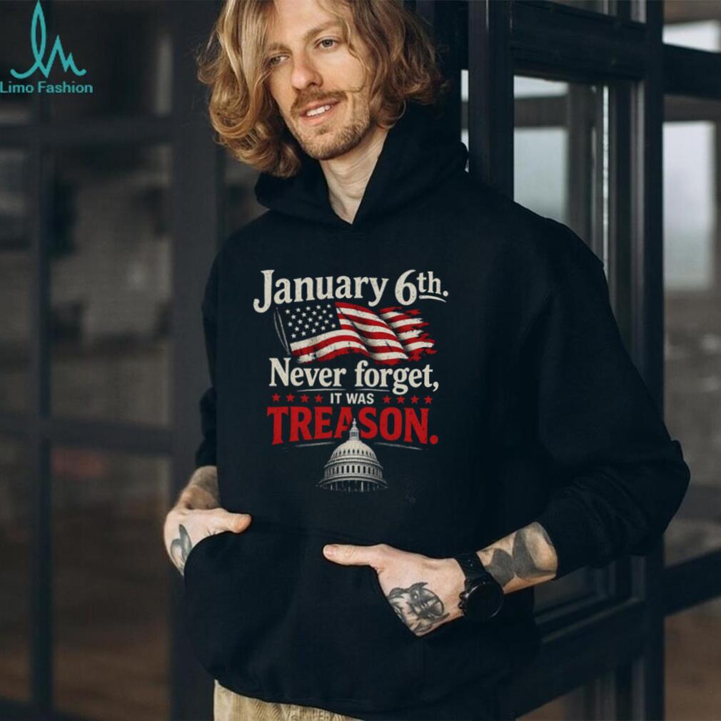 January 6th Never Forget Treason Political Statement T Shirt