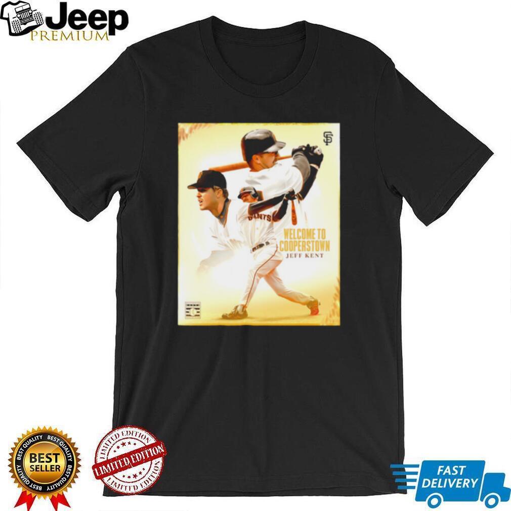 Jeff Kent Welcome to Cooperstown San Francisco Giants shirt