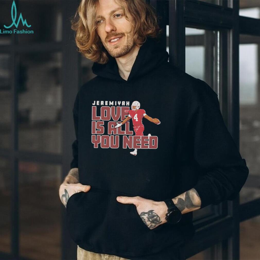 Jeremiyah Love Is All You Need Arizona football shirt