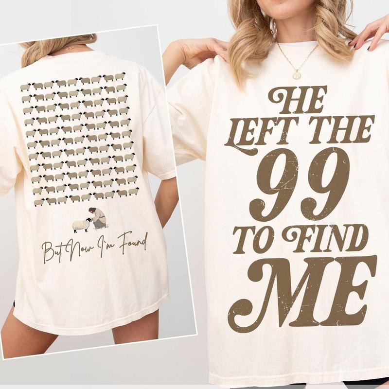 Jesus Leaves The 99 To Find Me 2 Sided Tee, Bible Verse Faith Based Shirt, Jesus Apparel, Christians Gifts Hoodie, Sweatshirt