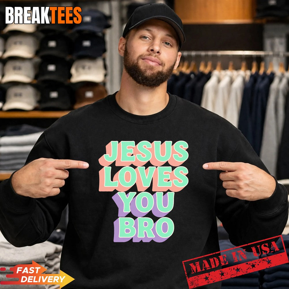 Jesus Loves You Bro Retro Christian Faith Shirt