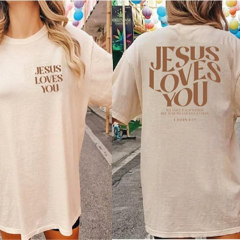Jesus Loves You Christian Religious Bible Quotes Two-sided Unisex Tee for Men and Women Hoodie, Sweatshirt | PodTeesHub.com