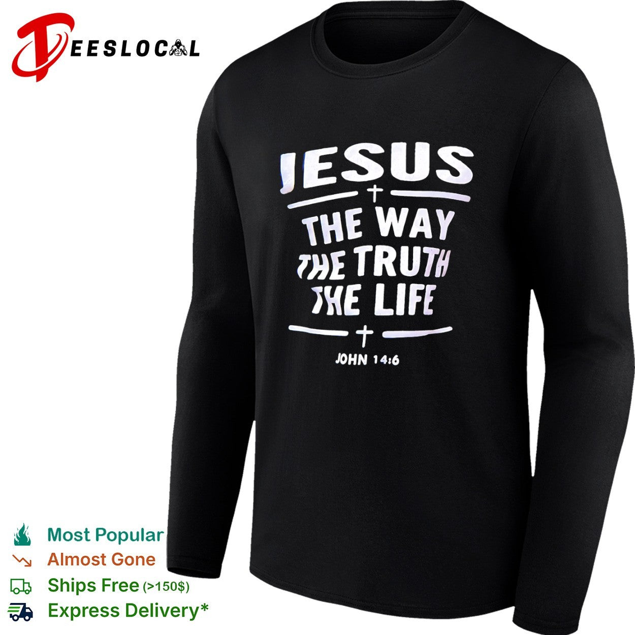 Jesus the Way the Truth the Life John 14 6 shirt