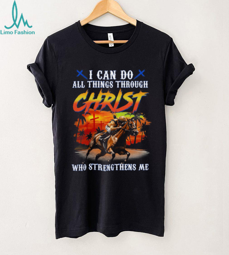Jockey Horse Racing Christ Who Strengthens Me Shirt