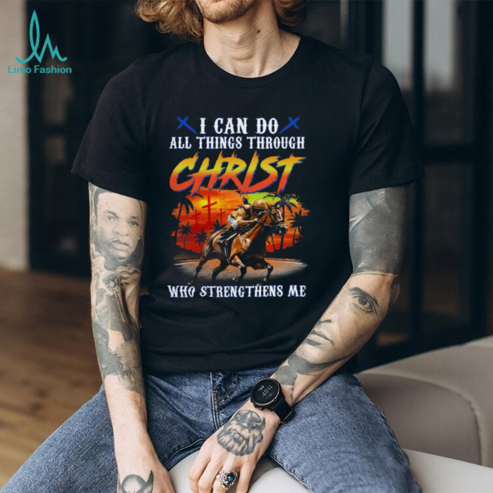 Jockey Horse Racing Christ Who Strengthens Me Shirt