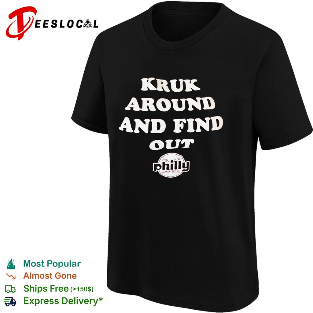 John Kruk Philadelphia Phillies baseball around and find out Philly shirt