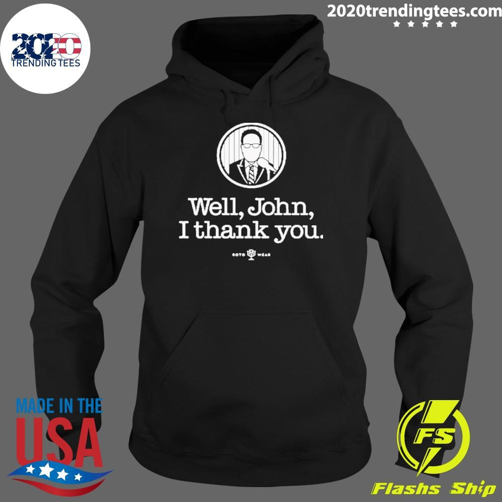 John Sterling Well John I Thank You Shirt