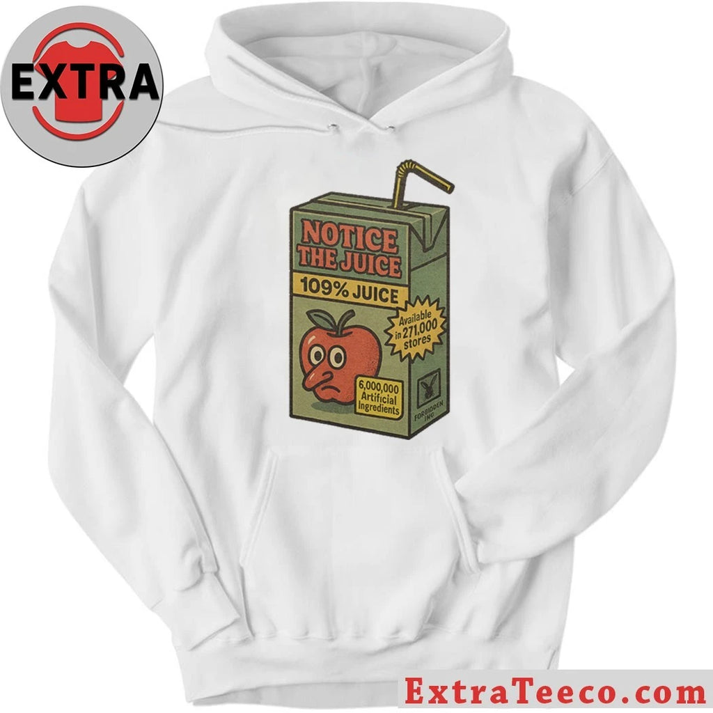 Juicy Notice The Juice 109% Juice 6 000 000 Artificial Ingredients T-Shirt
