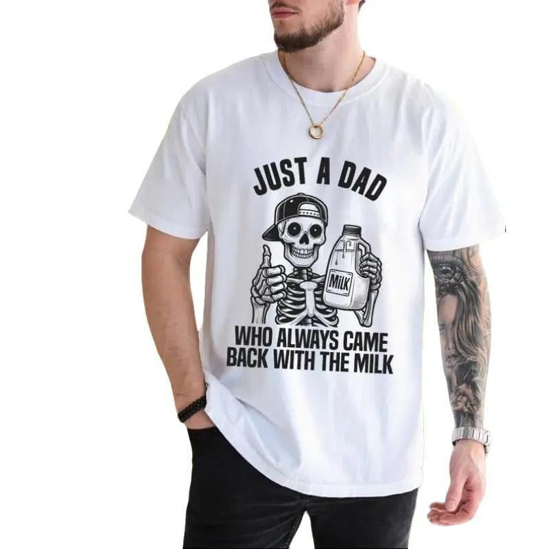 Just A Dad Who Came Back With The Milk Shirt