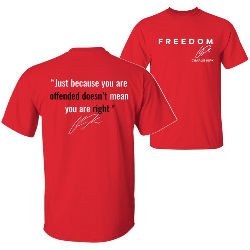 Just Because You are Offended Doesn't Mean You are Right C.K. Quote Freedom Signature T-Shirt, Wear Red on October 14th...