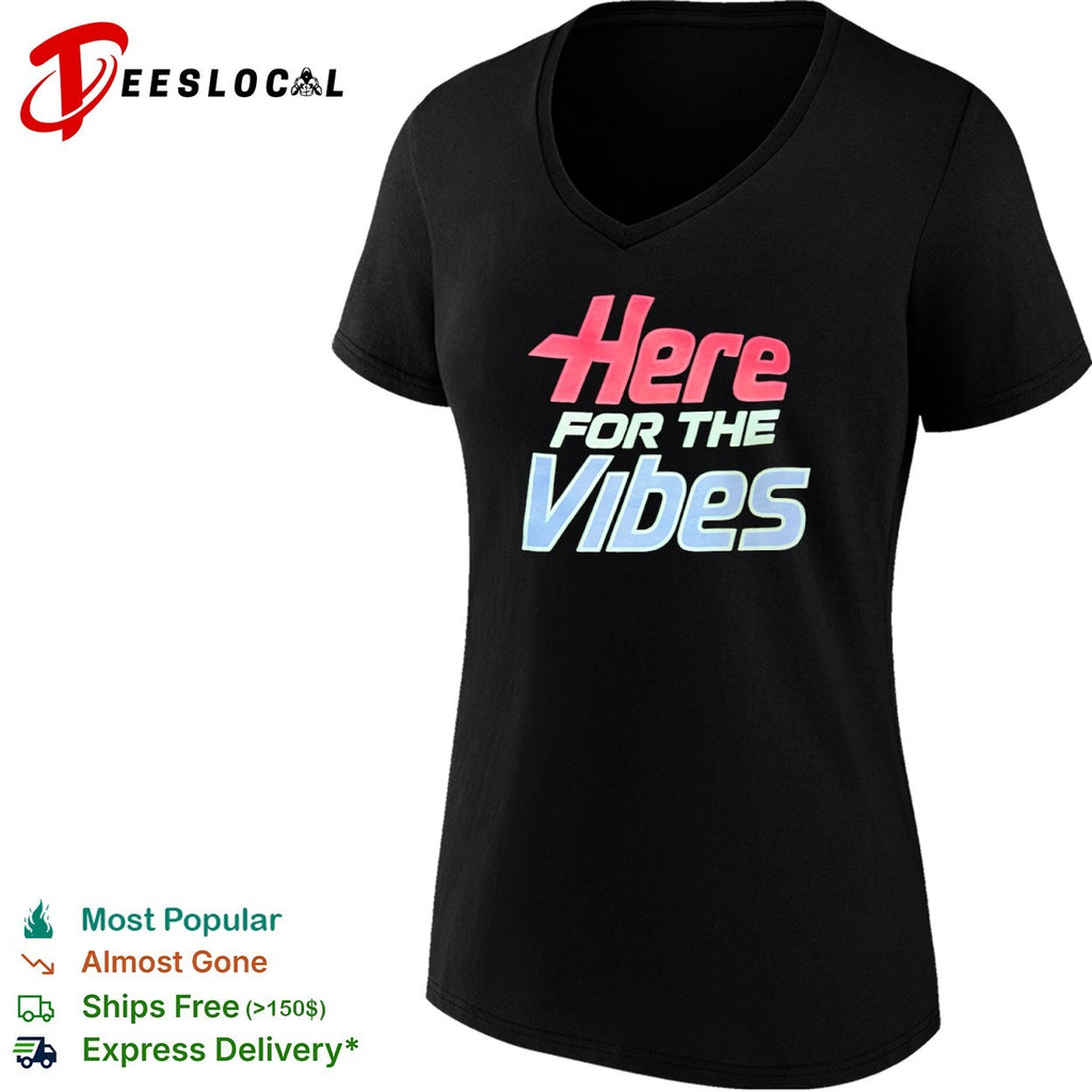 Just Here for the Vibes shirt