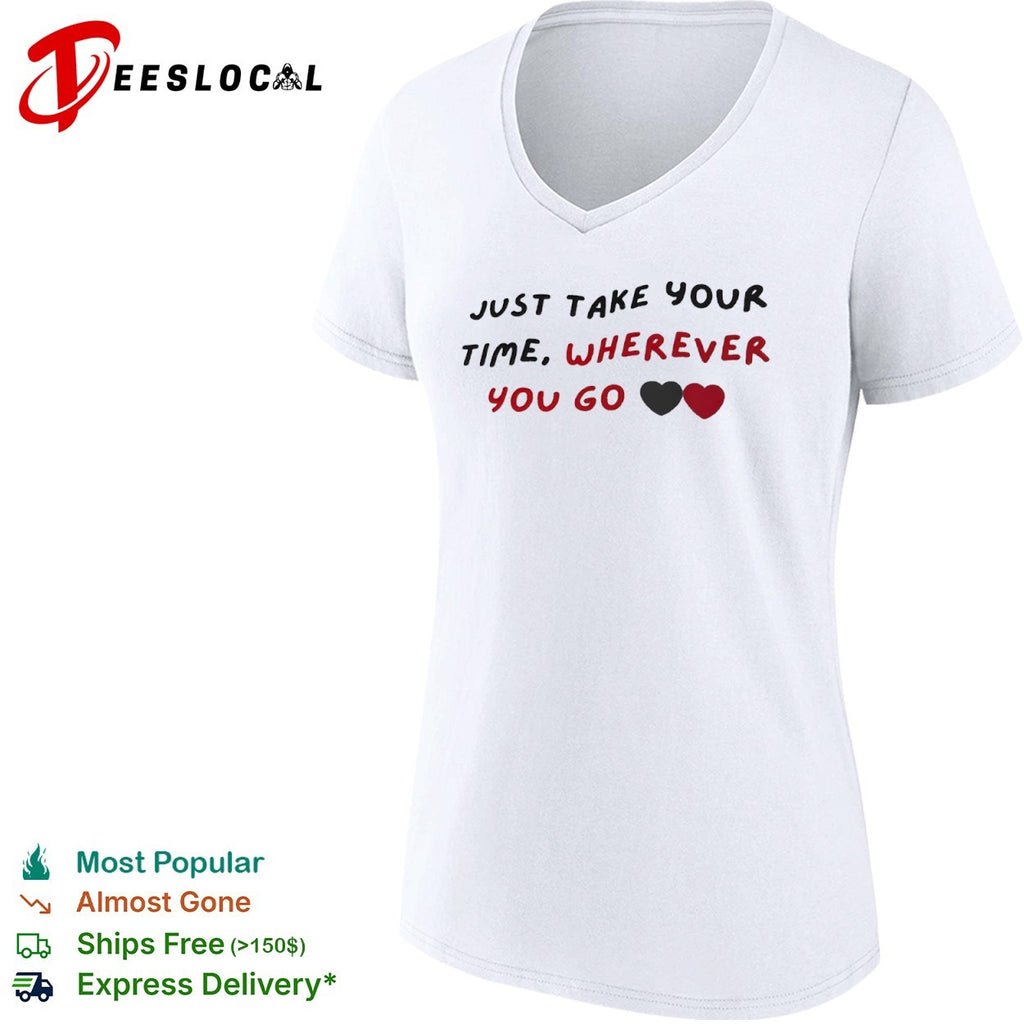 Just take your time wherever you go hearts shirt