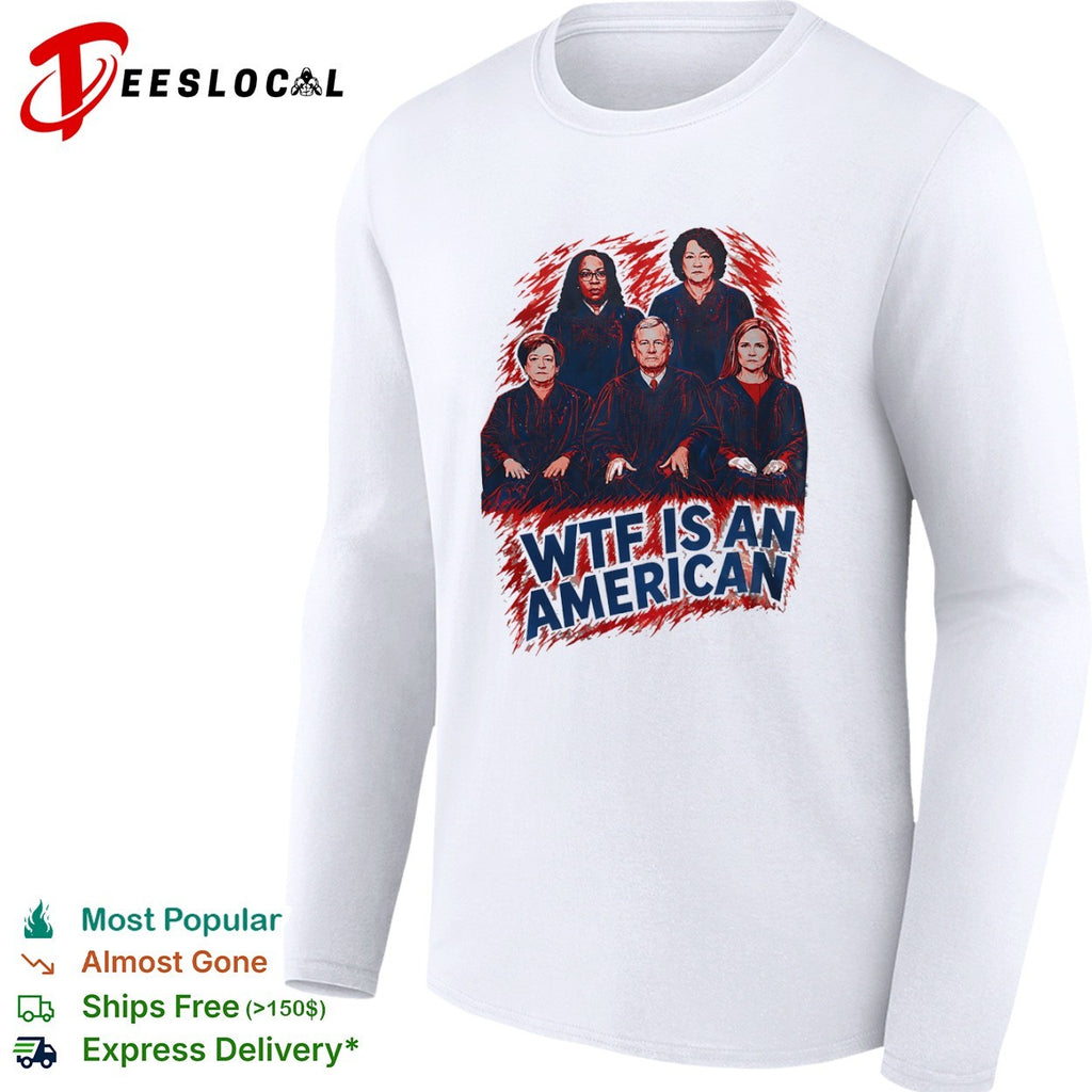 Ketanji Brown Jackson Elena Kagan John Roberts Sonia Sotomayor Amy Barrett wtf is an American shirt
