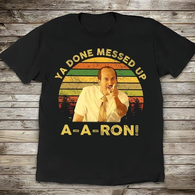 Key And Peele Shirt, Ya Done Messed Up Aaron Vintage T-Shirt,  Quote Unisex T Shirt, Sunset Design Retro Hoodie, Sweatshirt