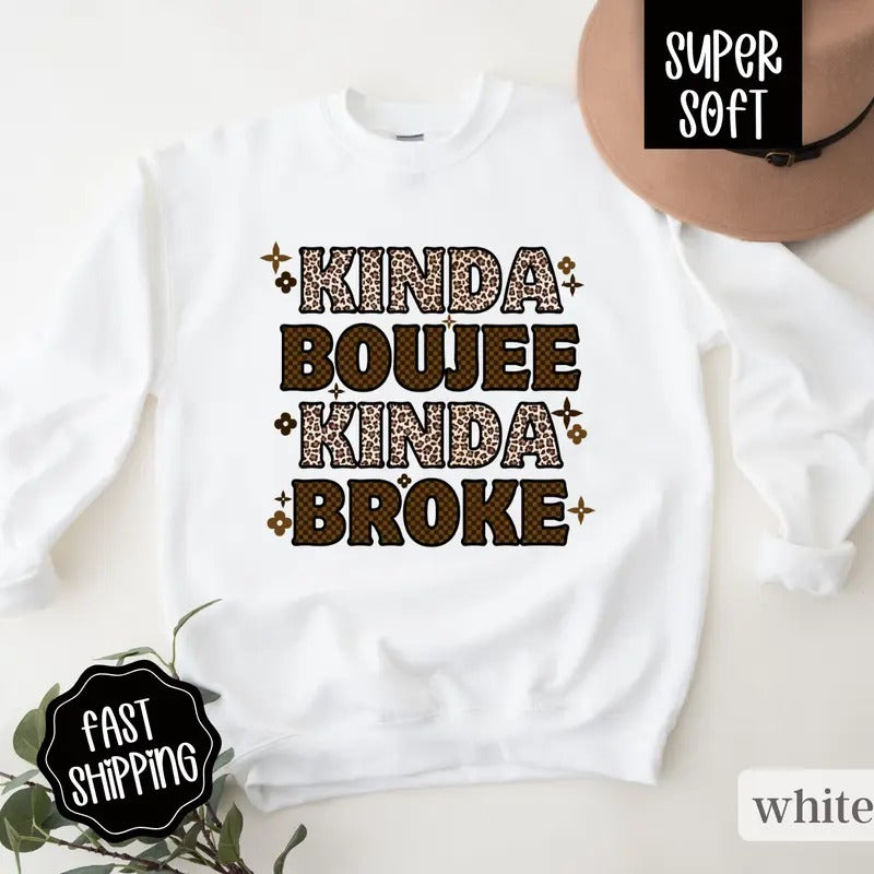 Kinda Boujee Sweatshirt for Women, Funny Crewneck Women's Sweater, Gift for Her T-Shirts, Hoodie | PodTeesHub.com