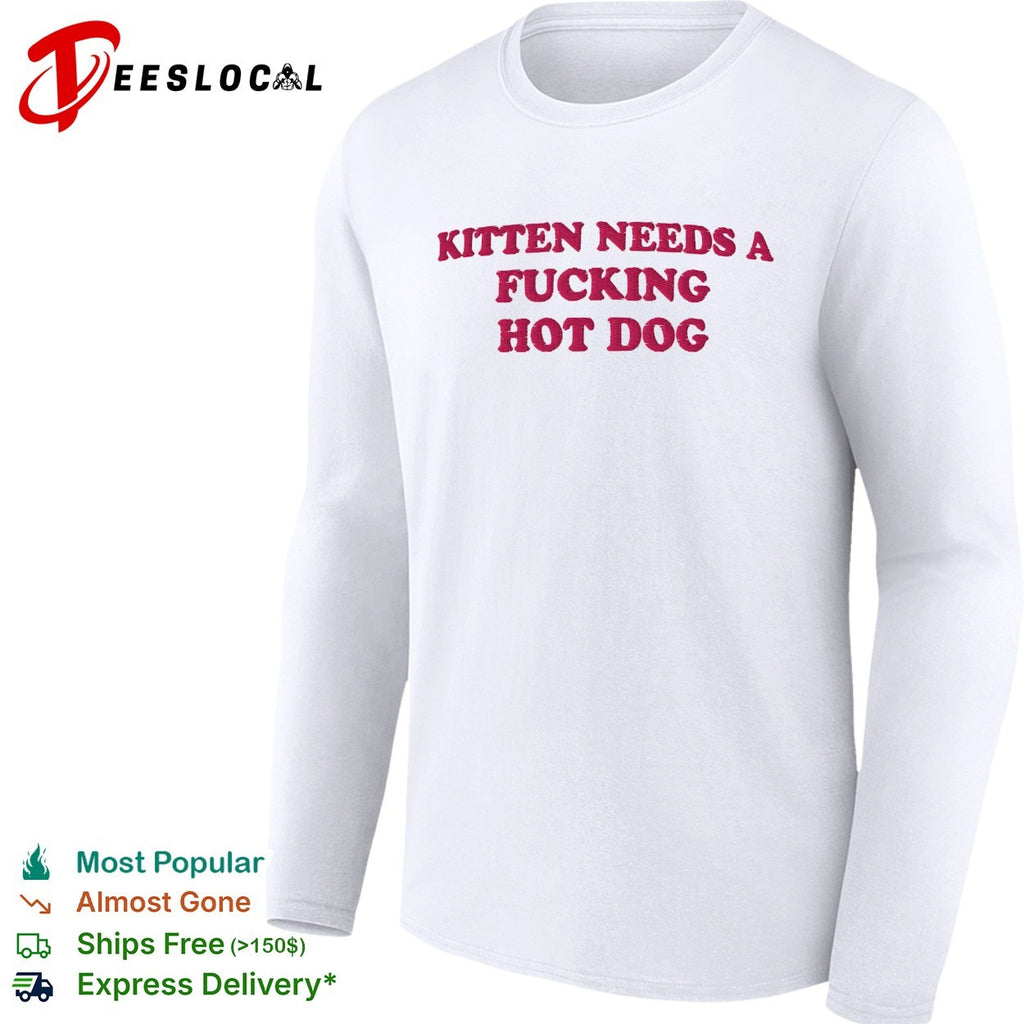 Kitten needs a fucking hot dog embroidered shirt