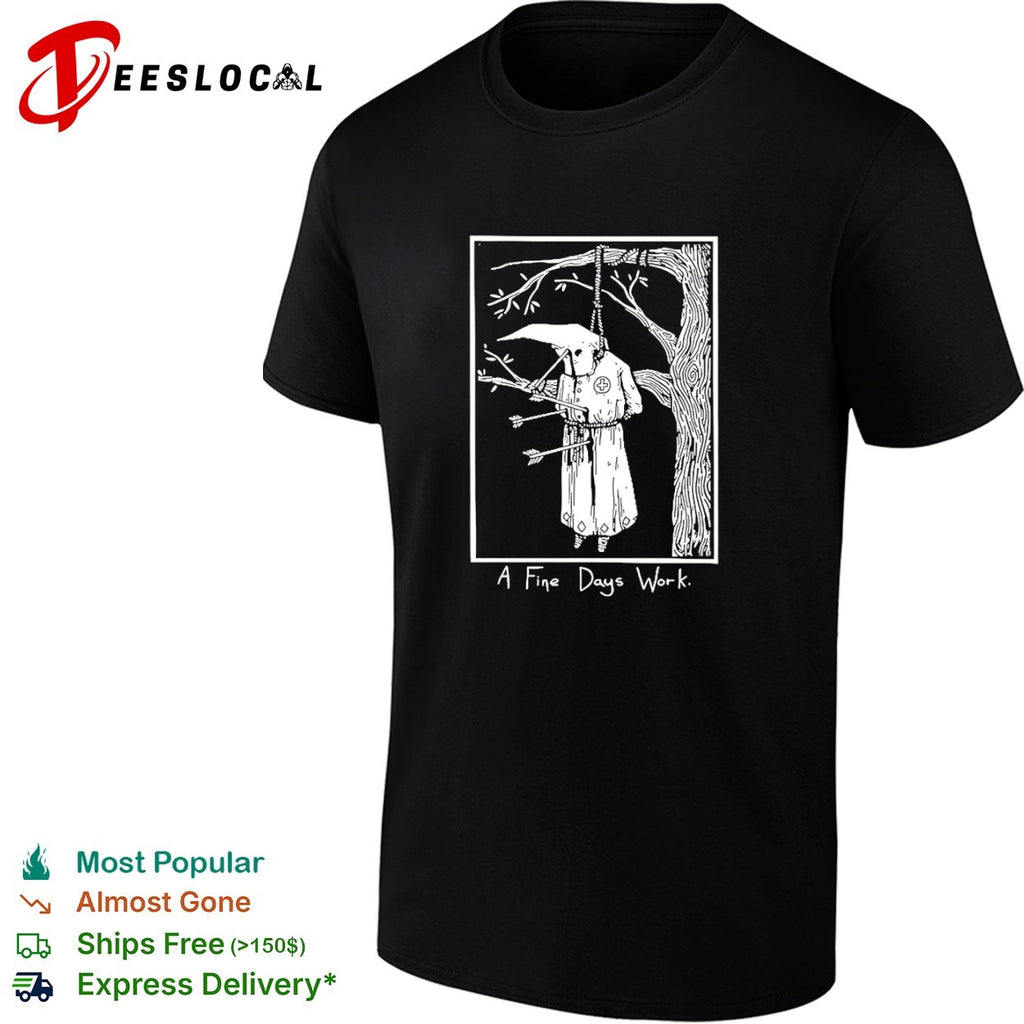 Klan member hanging with arrows a fine days work shirt
