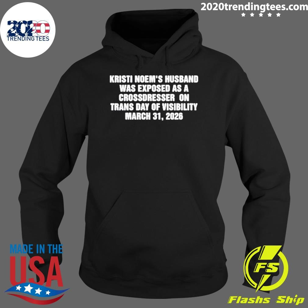 Kristi Noem’s Husband Was Exposed as a Crossdresser on Trans Day of Visibility March 31, 2026 Shirt