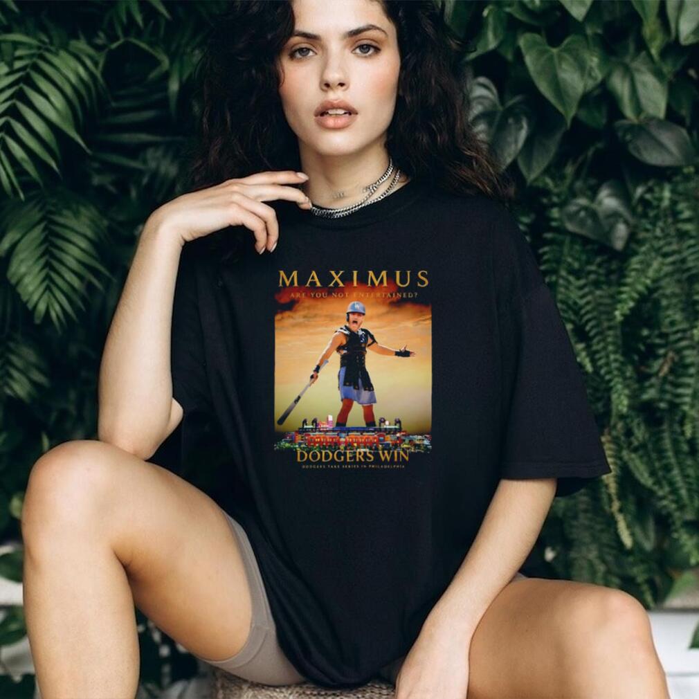 LA Dodgers Maximus Are You Not Entertained Dodgers Win Series shirt